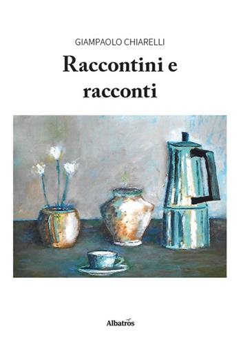 Raccontini e racconti - Giampaolo Chiarelli - Libro Gruppo Albatros Il Filo 2026, Nuove voci. Strade | Libraccio.it