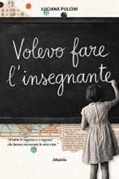 Volevo fare l'insegnante