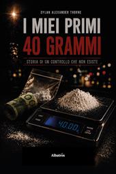 I miei primi 40 grammi. Storia di un controllo che non esiste