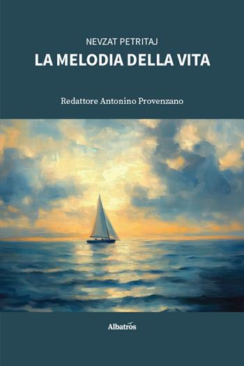 La melodia della vita - Nevzat Petritaj - Libro Gruppo Albatros Il Filo 2026, Nuove voci. Le piume | Libraccio.it