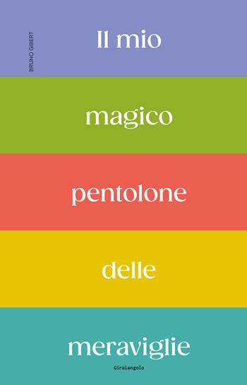 Il mio magico pentolone delle meraviglie. Ediz. a colori - Bruno Gibert - Libro EDT-Giralangolo 2025, Fuoriserie | Libraccio.it