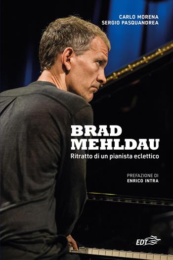Brad Mehldau. Con QR Code - Carlo Morena, Sergio Pasquandrea - Libro EDT 2025, Jazz | Libraccio.it