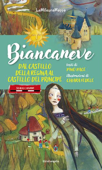 Biancaneve dal castello della Regina al castello del Principe - Chiara Fedele, Pino Pace - Libro EDT-Giralangolo 2025, LeMilleunaMappa | Libraccio.it