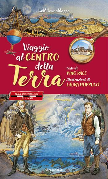 Viaggio al centro della terra. Ediz. a colori - Pino Pace, Laura Filippucci - Libro EDT-Giralangolo 2025, LeMilleunaMappa | Libraccio.it