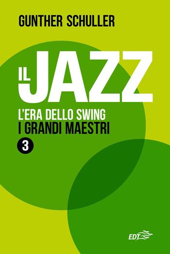 Il jazz. L'era dello swing. I grandi maestri - Gunther Schuller - Libro EDT 2026, Jazz | Libraccio.it