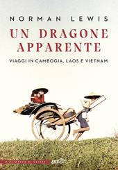 Un dragone apparente. Viaggi in Cambogia, Laos e Vietnam