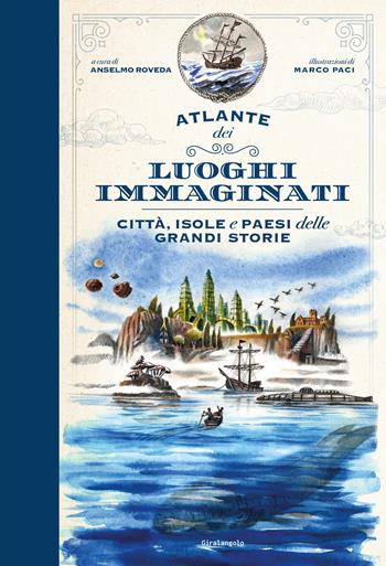 Atlante dei luoghi immaginati. Città, isole e paesi delle grandi storie - Anselmo Roveda, Anselmo Roveda - Libro EDT-Giralangolo 2026, Illustrati | Libraccio.it