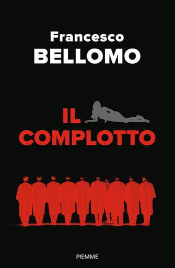 Il complotto - Francesco Bellomo - Libro Piemme 2025, Saggi PM | Libraccio.it
