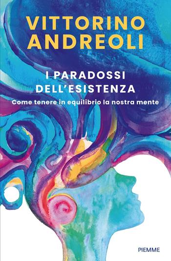 I paradossi dell'esistenza. Come tenere in equilibrio la nostra mente - Vittorino Andreoli - Libro Piemme 2026, Saggi PM | Libraccio.it