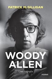 Woody Allen. Una biografia