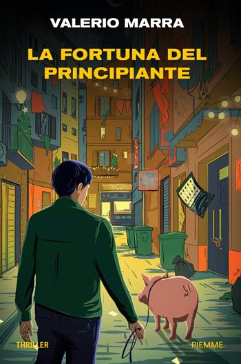 La fortuna del principiante - Valerio Marra - Libro Piemme 2025, Thriller | Libraccio.it