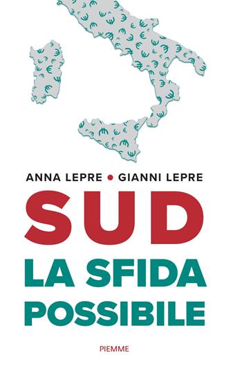 Sud. La sfida possibile - Anna Lepre, Gianni Lepre - Libro Piemme 2025 | Libraccio.it