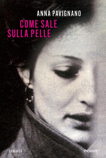 Come sale sulla pelle - Anna Pavignano - Libro Piemme 2025 | Libraccio.it
