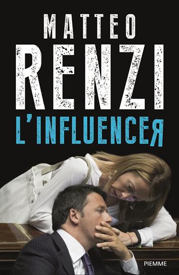 L'influencer - Matteo Renzi - Libro Piemme 2025, Saggi PM | Libraccio.it