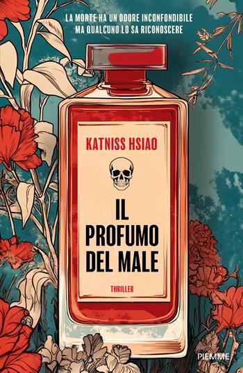 Il profumo del male - Katniss Hsiao - Libro Piemme 2025, Thriller | Libraccio.it
