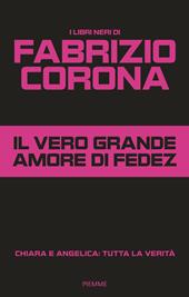 Il vero grande amore di Fedez. Chiara e Angelica: tutta la verità