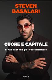 Cuore e capitale. Il mio metodo per fare business