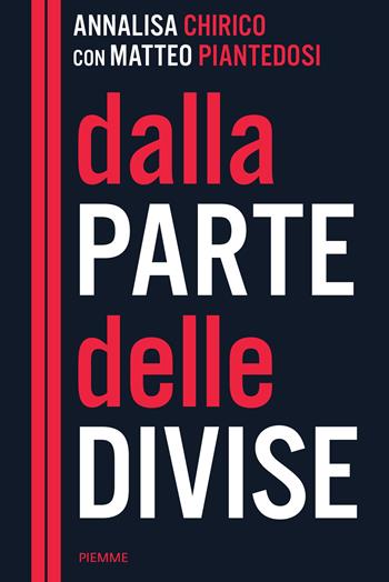 Dalla parte delle divise - Annalisa Chirico, Matteo Piantedosi - Libro Piemme 2025, Saggi PM | Libraccio.it