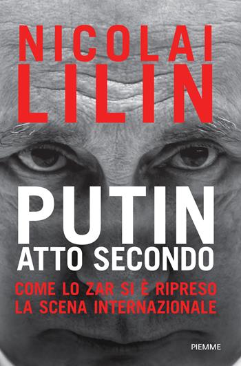 Putin atto secondo. Come lo Zar si è ripreso la scena internazionale - Nicolai Lilin - Libro Piemme 2025, Saggi PM | Libraccio.it