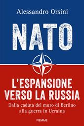NATO. L'espansione verso la Russia. Dalla caduta del muro di Berlino alla guerra in Ucraina