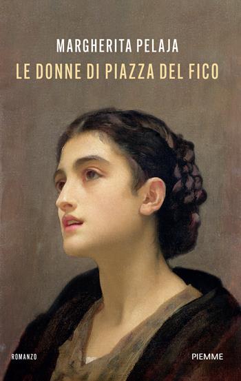 Le donne di piazza del fico - Margherita Pelaja - Libro Piemme 2026, Storica | Libraccio.it