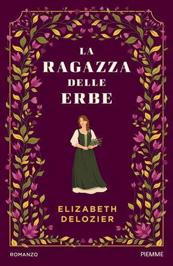 La ragazza delle erbe - Elizabeth Delozier - Libro Piemme 2026, Storica | Libraccio.it