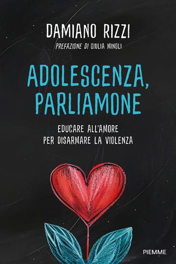 Adolescenza, parliamone. Educare all'amore per disarmare la violenza - Damiano Rizzi - Libro Piemme 2026, Saggi PM | Libraccio.it