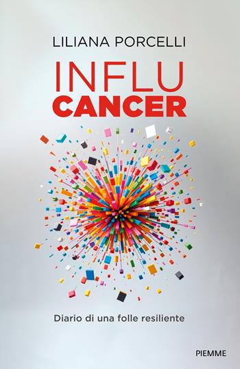 Influcancer. Diario di una folle resiliente - Liliana Porcelli - Libro Piemme 2026 | Libraccio.it