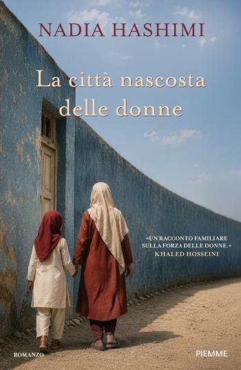 La città nascosta delle donne - Nadia Hashimi - Libro Piemme 2026 | Libraccio.it