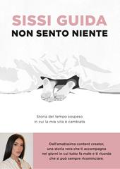 Non sento niente. Storia del tempo sospeso in cui la mia vita è cambiata