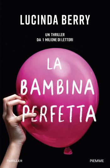 La bambina perfetta - Lucinda Berry - Libro Piemme 2026, Thriller | Libraccio.it