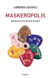 Maskeropolis. Nessuno è chi dice di essere