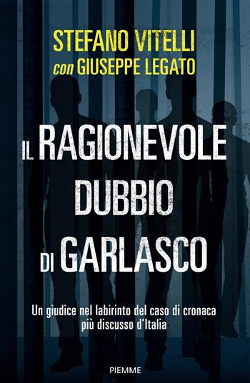 Il ragionevole dubbio di Garlasco. Un giudice nel labirinto del caso di cronaca più discusso d'Italia - Stefano Vitelli, Giuseppe Legato - Libro Piemme 2026, Saggi PM | Libraccio.it