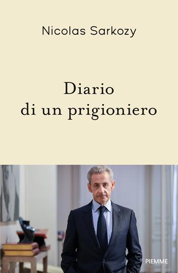 Diario di un prigioniero - Nicolas Sarkozy - Libro Piemme 2026, Saggi PM | Libraccio.it
