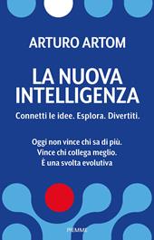 La nuova intelligenza. Connetti le idee. Esplora. Divertiti