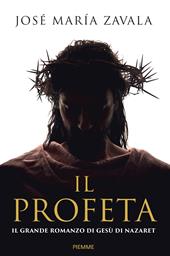 Il Profeta. Il grande romanzo di Gesù di Nazareth