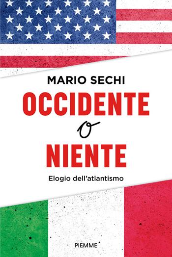 Occidente o niente. Elogio dell'Atlantismo - Mario Sechi - Libro Piemme 2026, Saggi PM | Libraccio.it