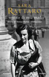 Il vestito di mia madre. Storia di Teresa Mattei, antifascista