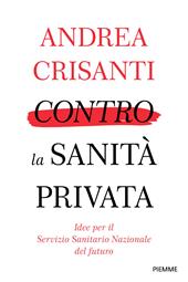 Contro la Sanità privata. Idee e proposte per farla tornare di tutti