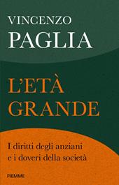 L'età grande. I diritti degli anziani e i doveri della società