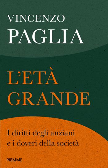 L'età grande. I diritti degli anziani e i doveri della società - Vincenzo Paglia - Libro Piemme 2026 | Libraccio.it