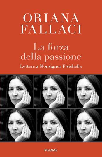La forza della passione. Lettere a Monsignor Fisichella - Oriana Fallaci, Rino Fisichella - Libro Piemme 2026, Saggi PM | Libraccio.it