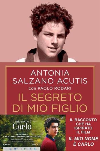 Il segreto di mio figlio. Come Carlo Acutis è diventato santo. Ediz. tie-in - Antonia Salzano Acutis, Paolo Rodari - Libro Piemme 2026, Saggi PM | Libraccio.it