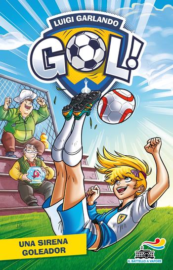 Una sirena goleador - Luigi Garlando - Libro Piemme 2025, Il battello a vapore. Gol! | Libraccio.it