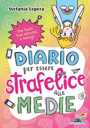 Diario per essere strafelice alle medie - Stefania Lepera - Libro Piemme 2025, Il battello a vapore. One shot | Libraccio.it