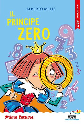 Il principe Zero. Stampatello maiuscolo - Alberto Melis - Libro Piemme 2025, Il battello a vapore. Prime letture | Libraccio.it