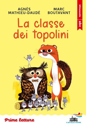 La classe dei topolini. Stampatello minuscolo - Agnès Mathieu-Daudé - Libro Piemme 2025, Il battello a vapore. Prime letture | Libraccio.it