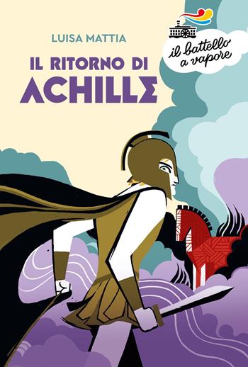 Il ritorno di Achille - Luisa Mattia - Libro Piemme 2025, Il battello a vapore. Serie arancio | Libraccio.it