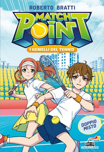 Match point. I gemelli del tennis. Doppio misto - Roberto Bratti - Libro Piemme 2025, Il battello a vapore. Miniserie | Libraccio.it