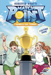 L'ultimo game. Match Point. I gemelli del tennis. Vol. 4